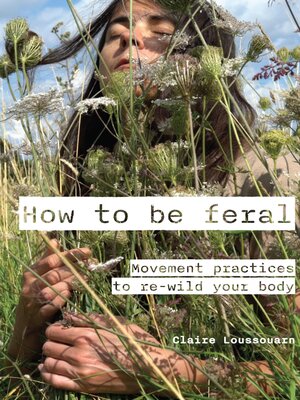cover image of How to Be Feral